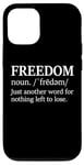 iPhone 12/12 Pro Freedoms Just Another Word for Nothing Left to Lose Freedom Case