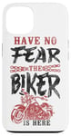 iPhone 13 Classic Motorcycle Biker Have No Fear The Biker Is Here Case