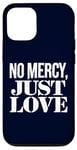 Coque pour iPhone 12/12 Pro No Mercy Just Love Humour sarcastique drôle Saint-Valentin