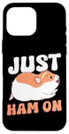 iPhone 16 Pro Max Cute Hamster Just Ham On Case