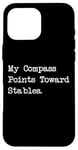 Coque pour iPhone 16 Pro Max Ma boussole pointe vers Stables Sarcastic Horse Travel Line