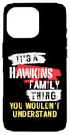 iPhone 16 Pro It's A Hawkins Family Thing Funny Men's and Women's Case