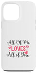 Coque pour iPhone 13 Pro Max Citation d'amour mignonne All of Me Loves Valentin