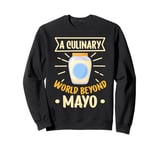 A Culinary World Beyond Mayo Hater Sweatshirt