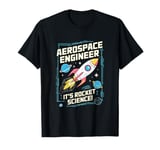 Aerospace Engineer It's Rocket Science! T-Shirt