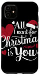 iPhone 11 All I Want For Christmas Is You Case