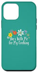 iPhone 12 mini Funny She's With Me for My Cooking Saying Flowers Case