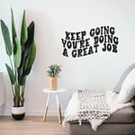 A Vinyl Wall Sticker Decal for The Living Room or Work Place Office - Keep Going You're Doing A Great Job - in A Black or White Colour - White - Medium - WS8