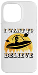 iPhone 14 Pro Max I want to believe in unidentified flying objects Case