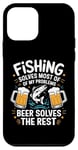 iPhone 12 mini Fishing Solves Most Of My Problems Beer Solves The Rest Case