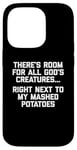 iPhone 14 Pro There's Room For All God's Creatures... T-Shirt funny food Case