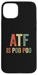 Coque pour iPhone 15 Plus ATF Is Poo Poo Drôle Blague Virale Meme Sarcastique Argot Sarcasme Sarcastique