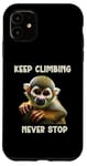 iPhone 11 Squirrel Monkey Keep Climbing Never Stop Motivational Case