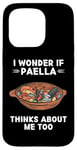 iPhone 15 Pro Paella Food Lover I Wonder If Paella Thinks About Me Too Case