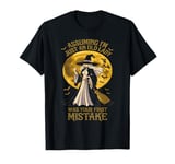 Assuming I'm Just An Old Lady Was Your First Mistake Witch T-Shirt