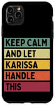 Coque pour iPhone 11 Pro Max Keep Calm And Let Karissa Handle This Funny Citation Retro