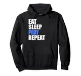 Eat Sleep Pray Repeat Pullover Hoodie