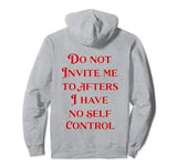 Do Not Invite Me To Afters I Have No Self Control (ON BACK) Pullover Hoodie