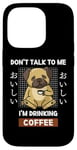 Coque pour iPhone 14 Pro Kawaii Carlin Coffee Don't Talk To Me I'm Drinking Coffee