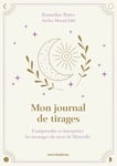 Mon journal de tirages - Comprendre et interpréter les messages du tarot de Marseille (Relié)