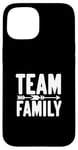 Coque pour iPhone 15 Team Family Forever Together Family Unity