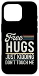 Coque pour iPhone 16 Pro Free Hugs Just Kidding Don't Touch Me Sarcastic Meme Citation