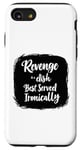 iPhone SE (2020) / 7 / 8 Revenge is a dish Best Served Ironically Case