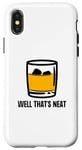 Coque pour iPhone X/XS Well That's Neat Drôle Whisky Bourbon Boisson alcoolisée