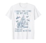 I Had The Time Of My Life Fighting Dragons With You Mythical T-Shirt