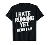 Funny i hate running yet here i am marathon and gym lover T-Shirt