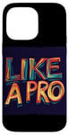 iPhone 14 Pro Max Funny Like a Pro Outfit Case