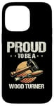 Coque pour iPhone 14 Pro Max Tour à bois Proud To Be Woodturner