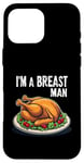 Coque pour iPhone 16 Pro Max Im A Breast Man Turquie Dîner de Thanksgiving amusant pour homme papa