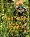 Gardiens de la forêt - L'appel des peuples autochtones (Broché)