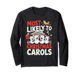 Most Likely To Sing Christmas Carols For Christmas Carolers Long Sleeve T-Shirt