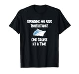 Spending My Kids Inheritance One Cruise At A Time Ship Fun T-Shirt