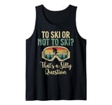 To Ski or not to Ski thats a silly Question Water Ski Tank Top