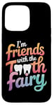 iPhone 15 Pro Max Dentist I'M Friends With The Tooth Fairy Case