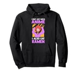 I don't just watch anime I also eat ramen Anime fan Pullover Hoodie