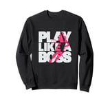 Women Girls Play Like A Boss Basketball Motivation Sweatshirt