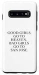 Coque pour Galaxy S10 Les bonnes filles vont au paradis, les mauvaises filles vont à San Jose