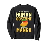 This Is My Human Costume I'm Really A Mango Sweatshirt