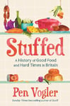 Stuffed: A History of Good Food and Hard Times in Britain Main