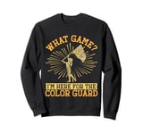 Color Guard Mom I'm Here For The Color Guard Sweatshirt