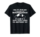 It's Okay If You Don't Like Boomerangs Boomerang T-Shirt