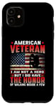 Coque pour iPhone 11 American Veteran I Am Not A Hero US Flag Patriotic Veterans