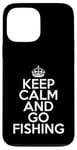 Coque pour iPhone 13 Pro Max Funny Fishing Lover Keep Calm and Go Fishing