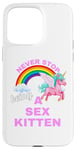 iPhone 15 Pro Max Fun Graphic-Never Stop Being A Sex Kitten Case