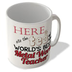 Here Sits The Tea Of The World's Best Metal Work Teacher - Mug