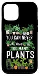 iPhone 12/12 Pro Plant Lover Gardening You Can Never Have Too Many Plants Case